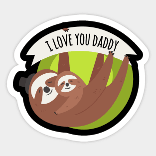 I Love You Daddy Sloths Sticker